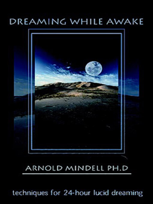 Title details for Dreaming While Awake by Arnold Mindell - Available